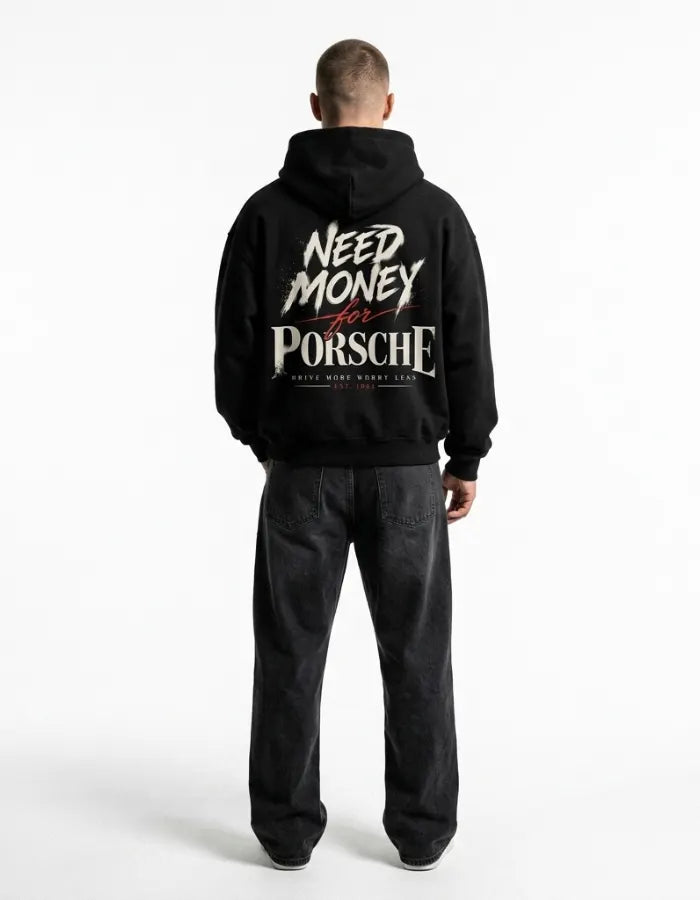 Black Need Money for Porsche hoodie with cream brush lettering, red script and Drive More Worry Less slogan on the back