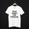Need Money For Porsche Classic Front Logo Bradpitt t-shirt