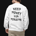Need Money For Porsche Classic Statement sweatshirt