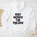 Need Money for Porsche luxury motivational hoodie
