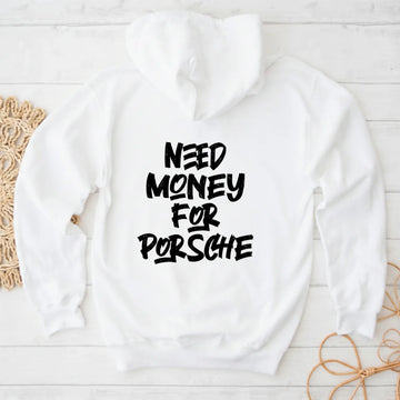 Need Money for Porsche luxury motivational hoodie