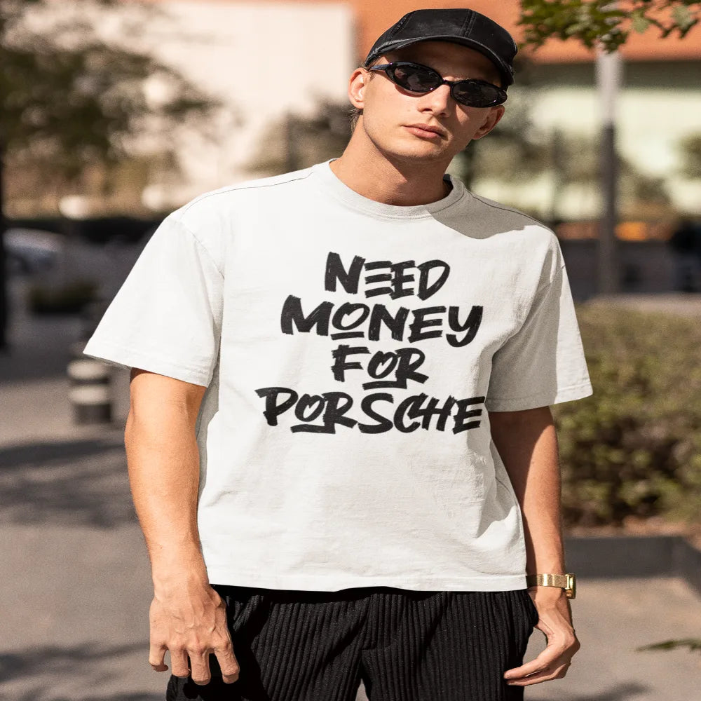 Need Money for Porsche Porsche lover oversize T-shirt
