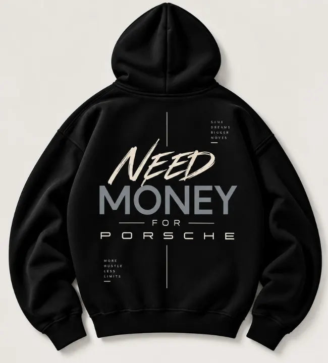 Black Need Money for Porsche hoodie with cream brush-style NEED lettering, grey MONEY typography and Same Dreams Bigger Moves back print