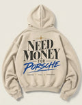 Cream Need Money for Porsche hoodie with charcoal serif lettering, electric-blue Porsche brush script, gold star and Dreams Fuel Progress back print