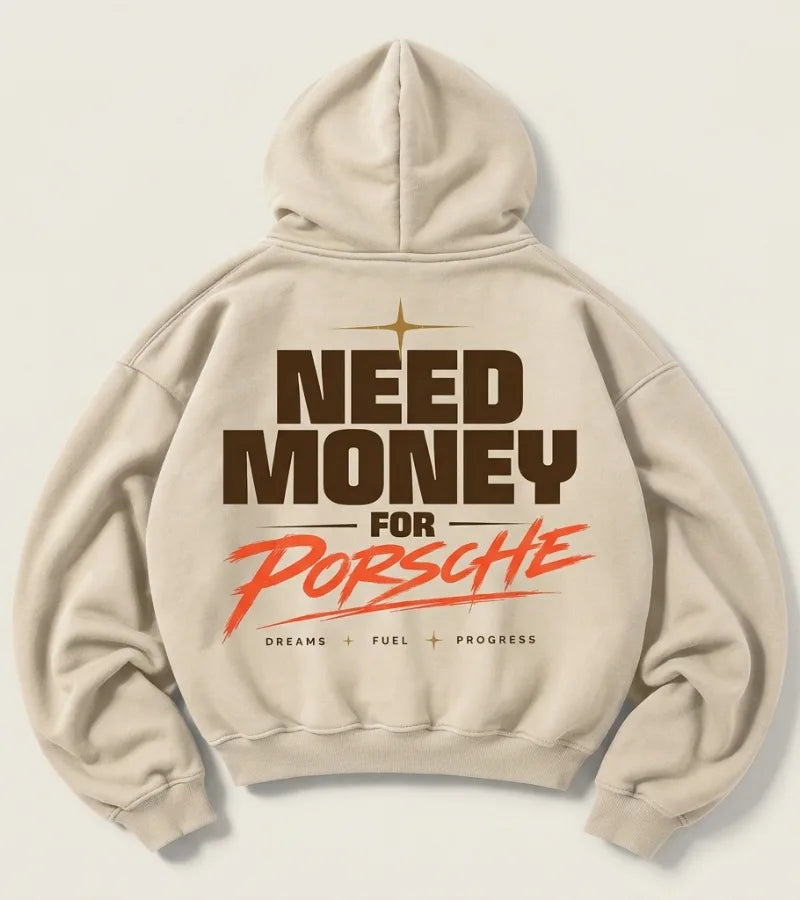 Cream Need Money for Porsche hoodie with bold chocolate-brown lettering, coral-orange brush script, gold star and Dreams Fuel Progress graphic