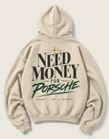 Cream Need Money for Porsche hoodie with dark serif lettering, forest-green brush script, gold star and Dreams Fuel Progress back print