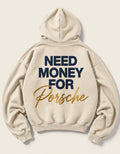 Cream Need Money for Porsche hoodie with bold navy NEED MONEY FOR lettering and flowing gold Porsche script across the back