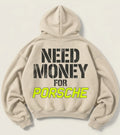 Cream Need Money for Porsche hoodie with distressed charcoal stencil lettering and neon-lime angular Porsche graphic on the back