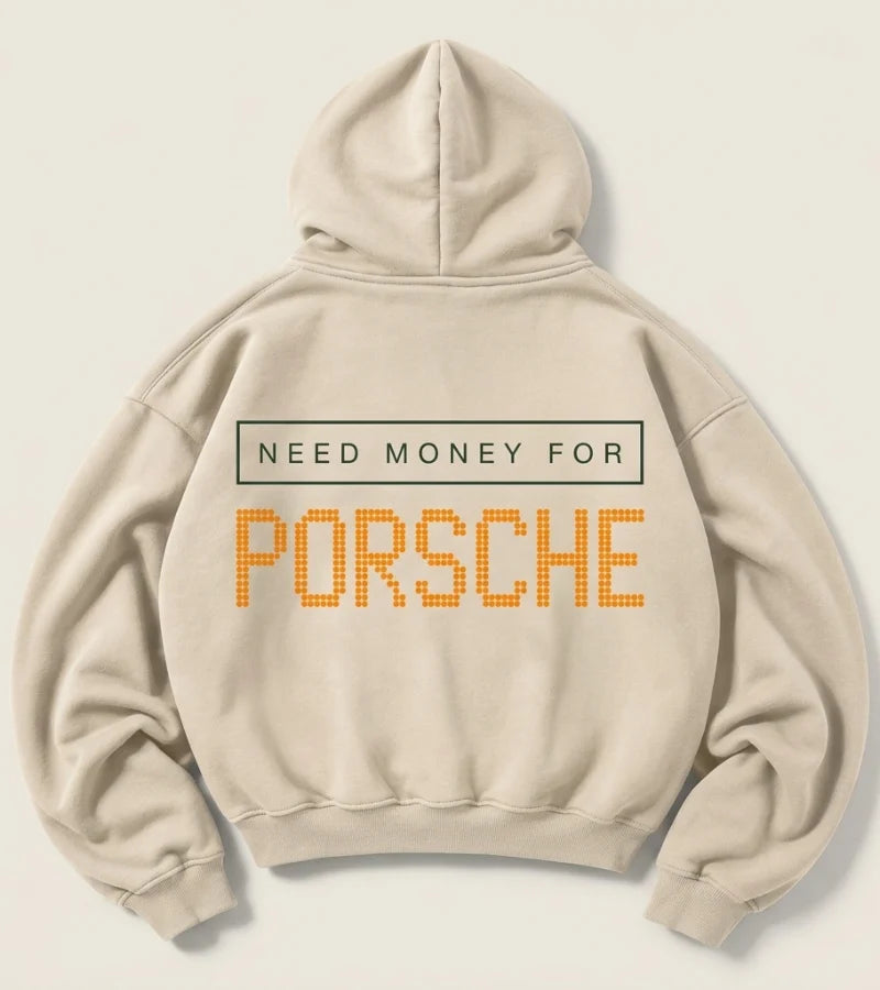 Cream Need Money for Porsche hoodie with a dark-green rectangular text frame and large orange dot-matrix Porsche lettering on the back