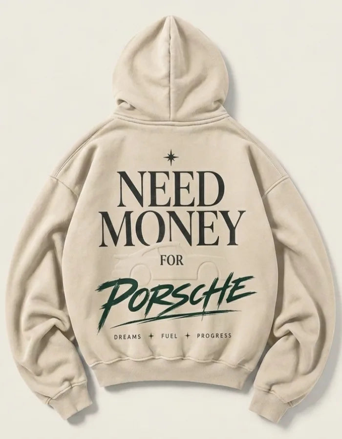 Cream Need Money for Porsche hoodie with charcoal serif lettering, forest-green brush script and a subtle tonal sports car outline on the back