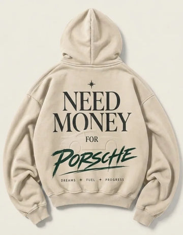 Cream Need Money for Porsche hoodie with charcoal serif lettering, forest-green brush script and a subtle tonal sports car outline on the back