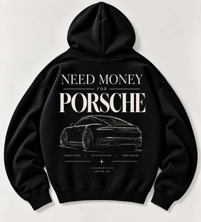 Black Need Money for Porsche hoodie with ivory serif lettering, rear three-quarter sports car sketch and Ambition Discipline Freedom back print