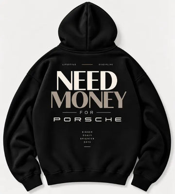 Black Need Money for Porsche hoodie with minimalist cream typography, Lifestyle Discipline and Bigger Goals Brighter Days back print