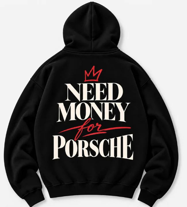 Black Need Money for Porsche hoodie with oversized cream serif typography, red handwritten script and red crown on the back