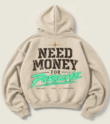 Cream Need Money for Porsche hoodie with distressed charcoal lettering, vibrant mint-green brush script, gold star and Dreams Fuel Progress back print