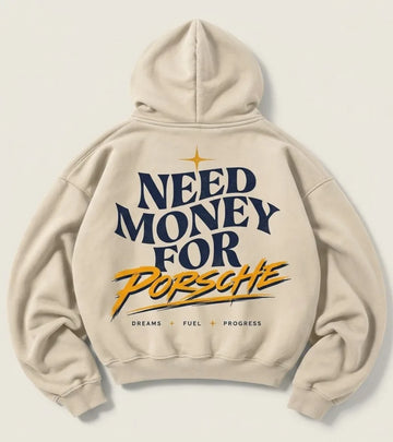Cream Need Money for Porsche hoodie with wavy navy serif lettering, golden-amber brush script, gold star and Dreams Fuel Progress back graphic