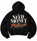 Black Need Money for Porsche hoodie with large ivory lettering, orange brush-script Porsche graphic and gold star on the back