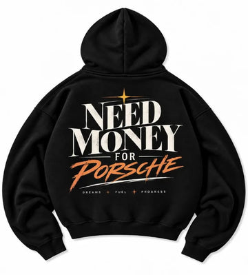 Black Need Money for Porsche hoodie with large ivory lettering, orange brush-script Porsche graphic and gold star on the back