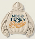 Cream Need Money for Porsche hoodie with arched distressed charcoal lettering, red brush-script Porsche graphic and gold star on the back
