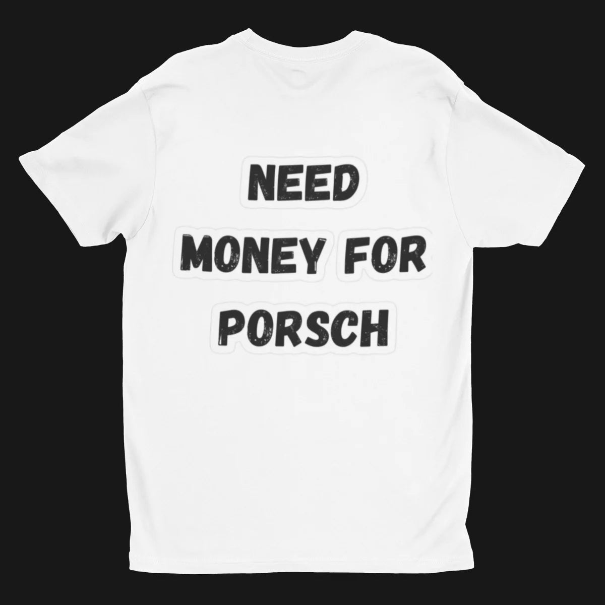 Need Money For Porsche Classic Black T-Shirt front view
