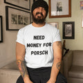 Need Money For Porsche Classic Bradpitt T-Shirt – Premium Style Statement