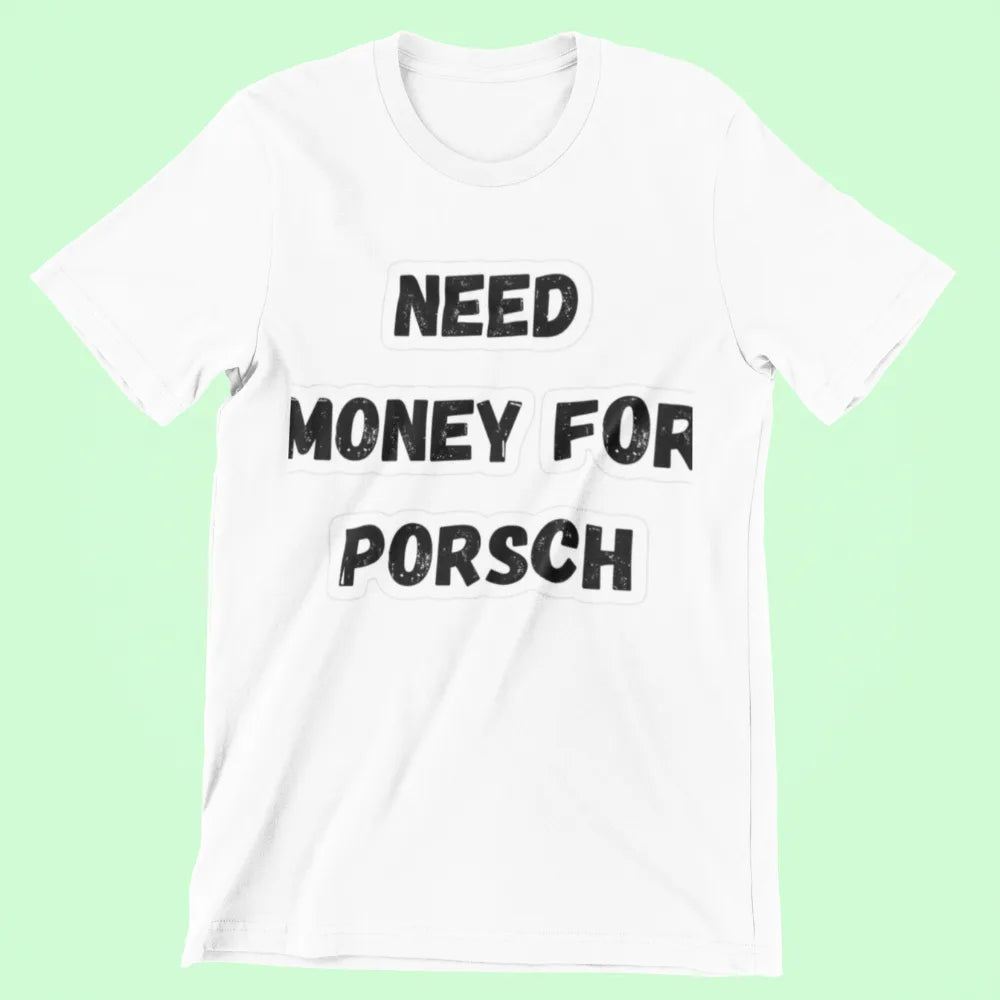 Earn It Drive Porsche luxury motivational T-shirt