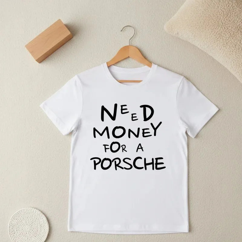 need money 4 porsche motivational luxury T-shirt